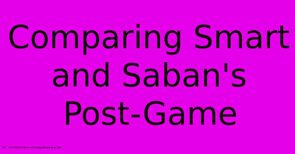 Comparing Smart And Saban's Post-Game