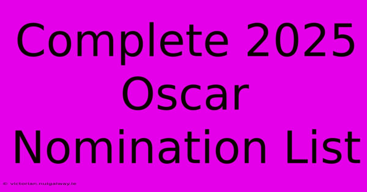 Complete 2025 Oscar Nomination List