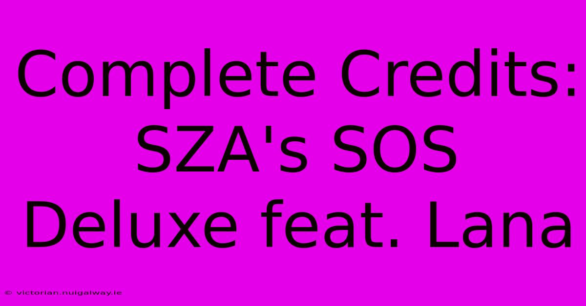 Complete Credits: SZA's SOS Deluxe Feat. Lana