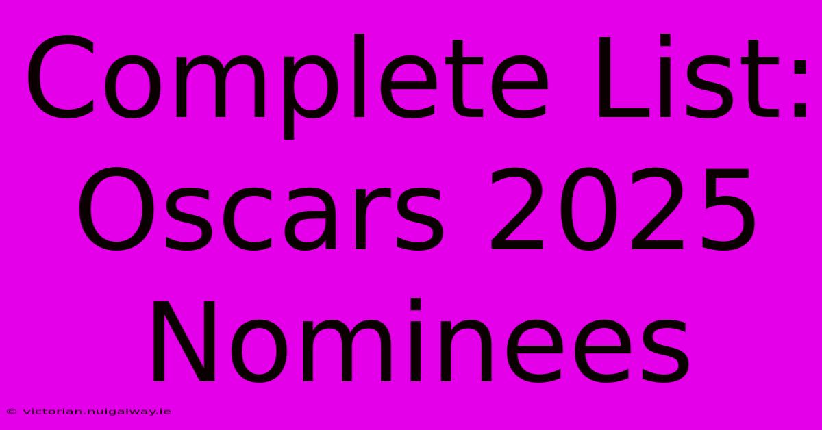 Complete List: Oscars 2025 Nominees