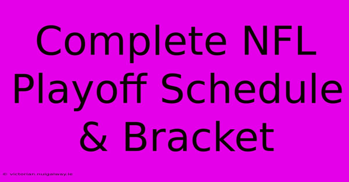 Complete NFL Playoff Schedule & Bracket