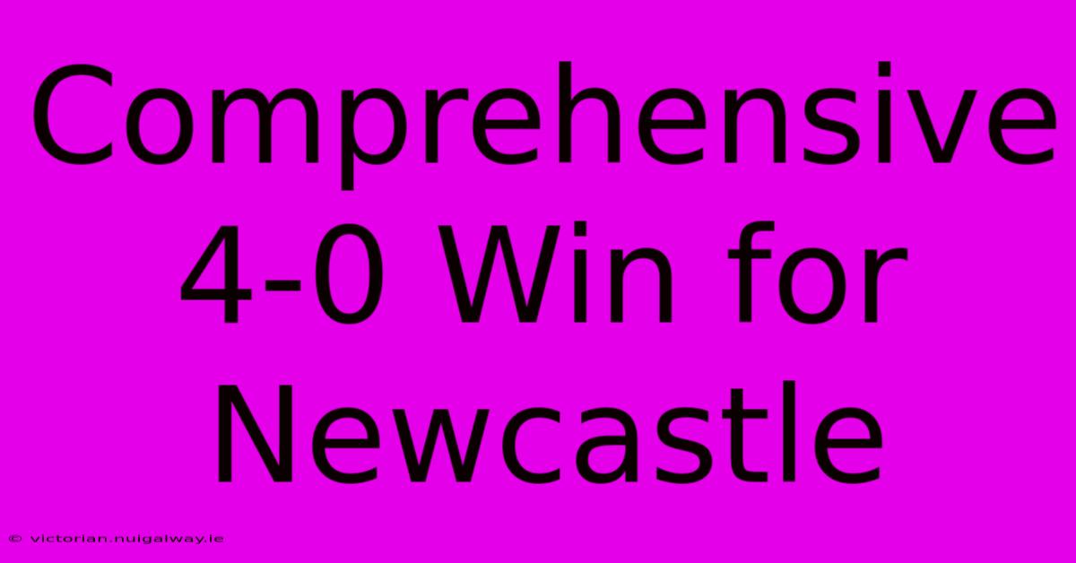 Comprehensive 4-0 Win For Newcastle