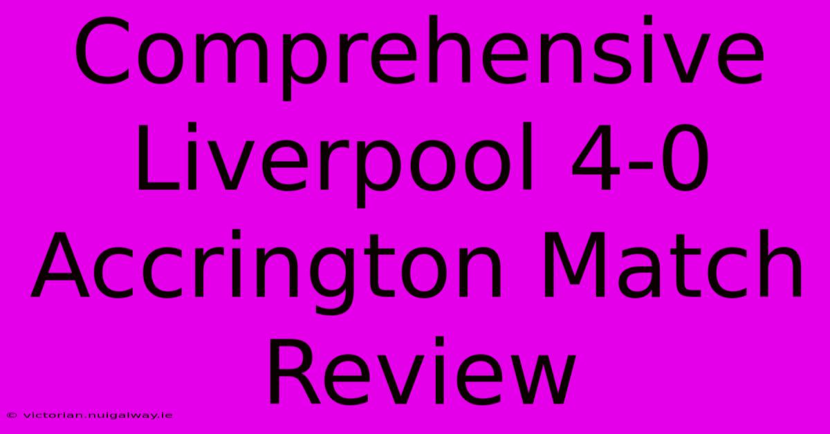 Comprehensive Liverpool 4-0 Accrington Match Review