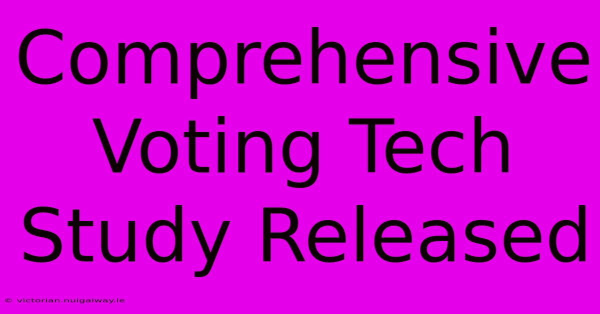 Comprehensive Voting Tech Study Released