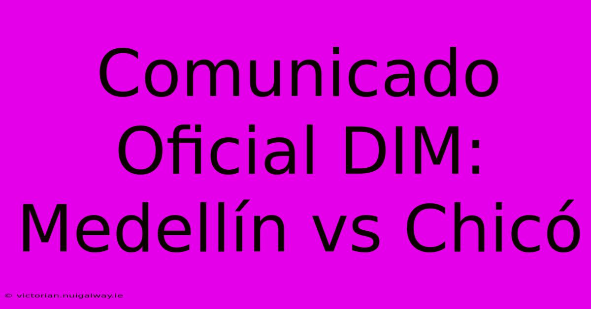 Comunicado Oficial DIM: Medellín Vs Chicó