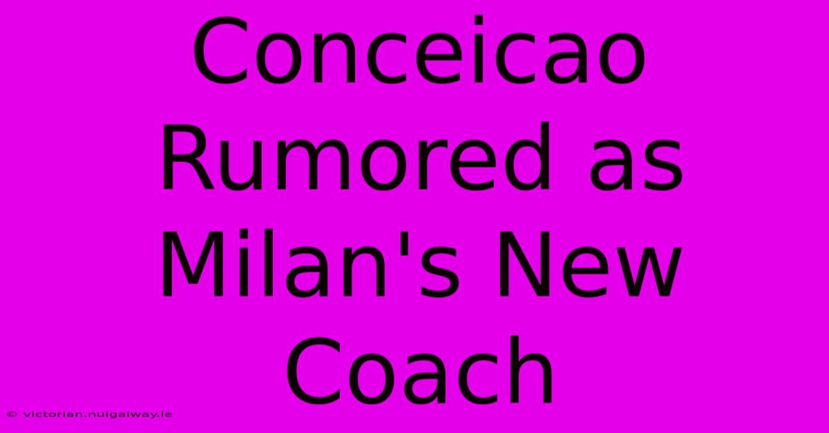 Conceicao Rumored As Milan's New Coach