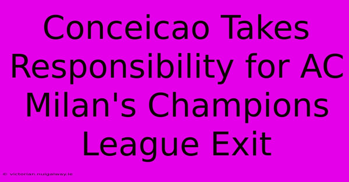 Conceicao Takes Responsibility For AC Milan's Champions League Exit