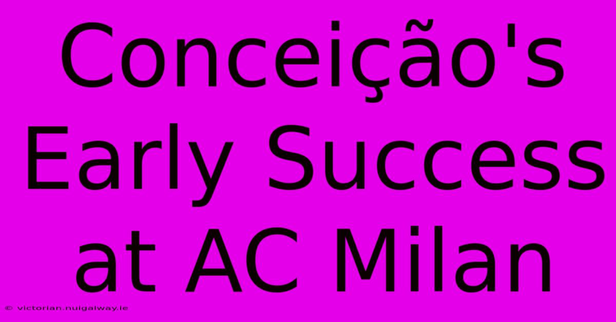 Conceição's Early Success At AC Milan