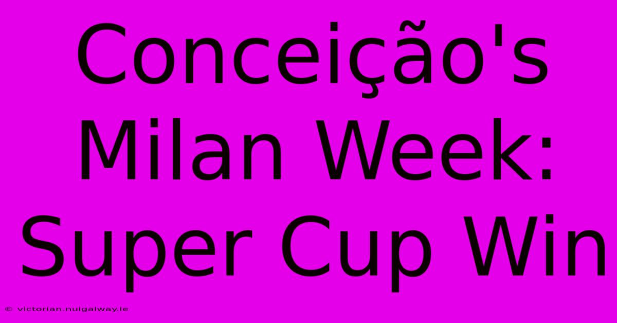 Conceição's Milan Week: Super Cup Win