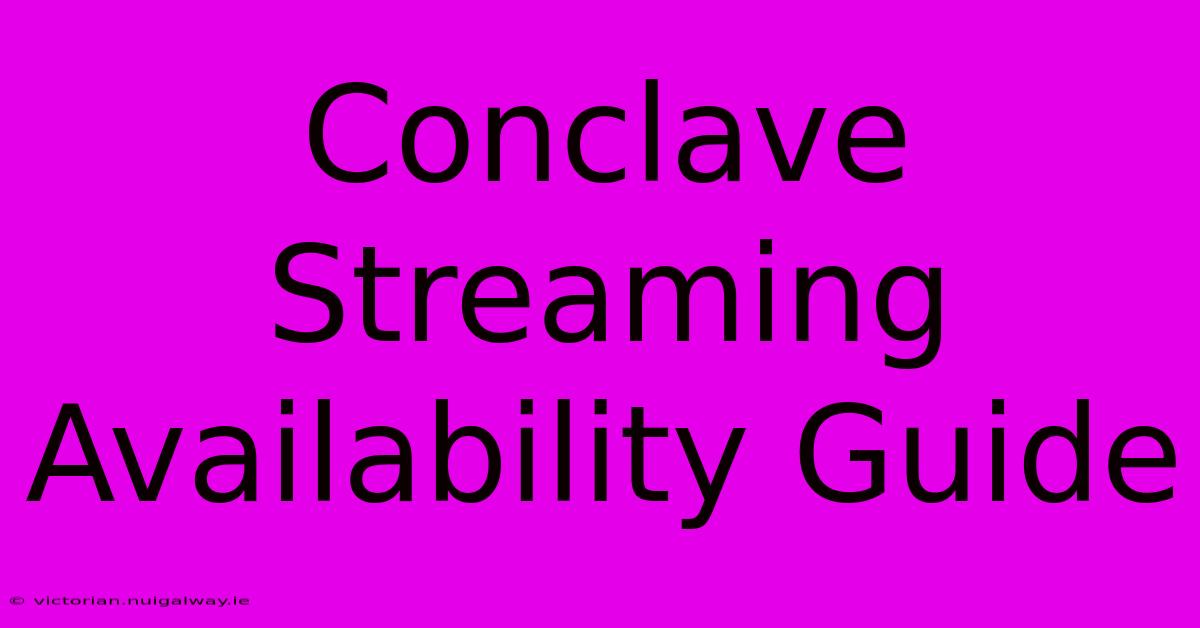 Conclave Streaming Availability Guide