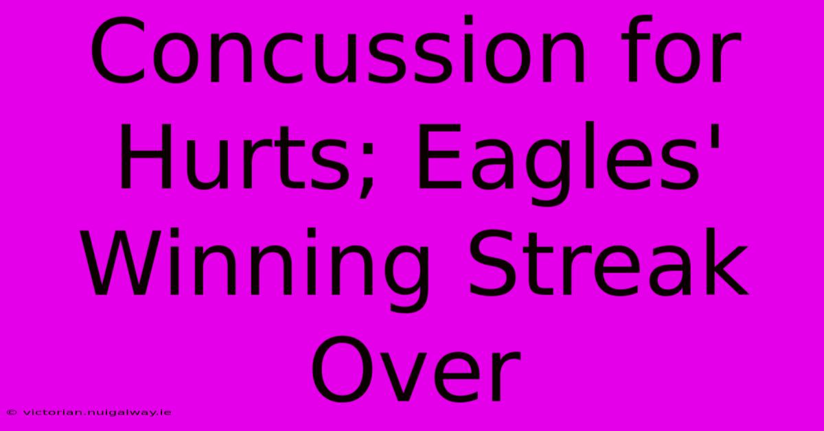 Concussion For Hurts; Eagles' Winning Streak Over