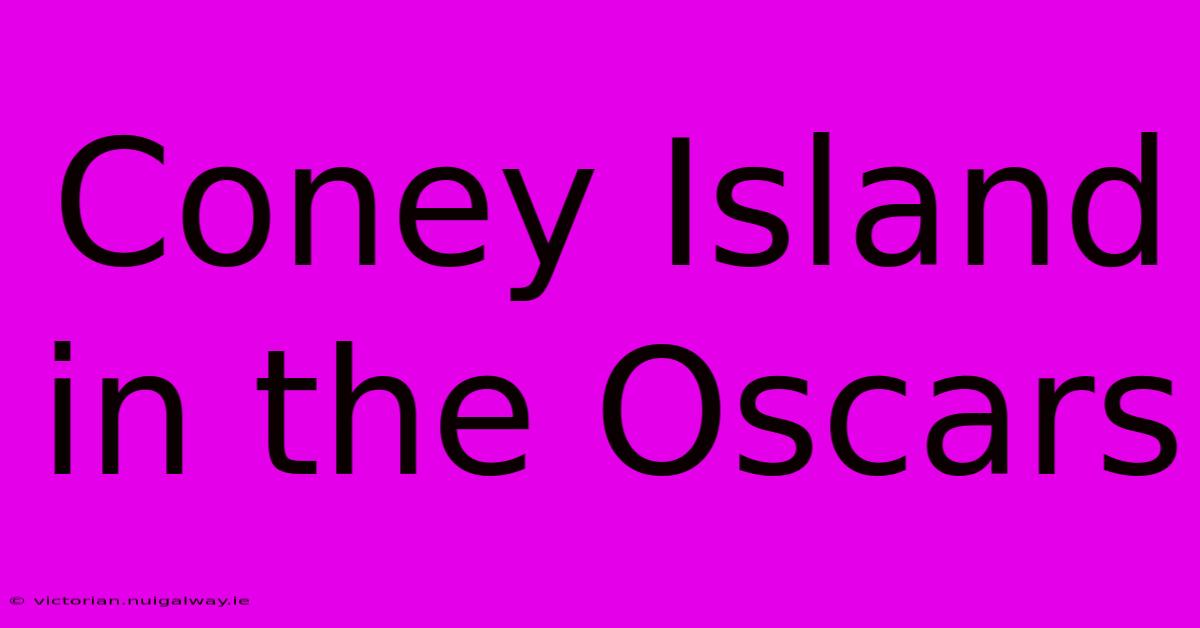 Coney Island In The Oscars