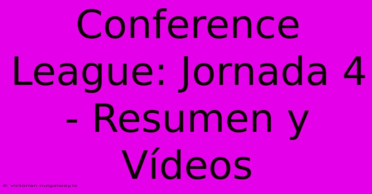 Conference League: Jornada 4 - Resumen Y Vídeos