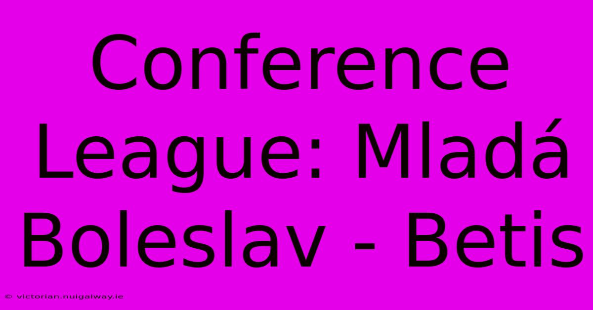 Conference League: Mladá Boleslav - Betis