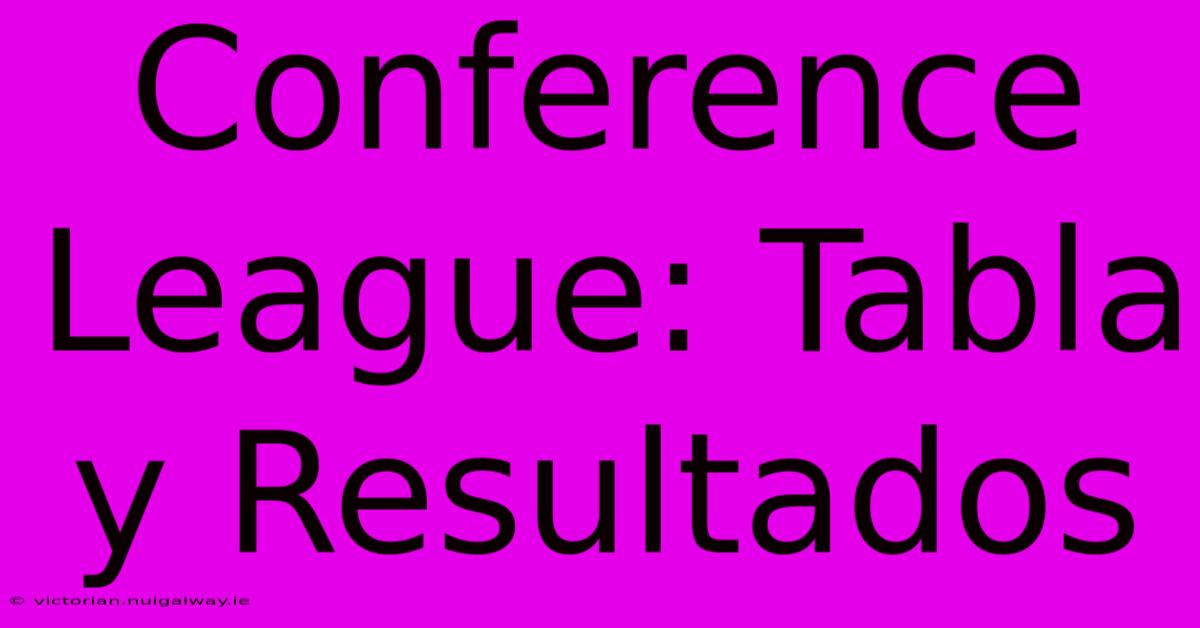 Conference League: Tabla Y Resultados