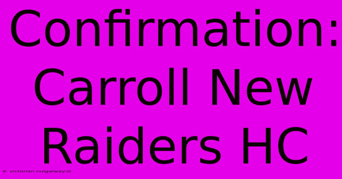 Confirmation: Carroll New Raiders HC