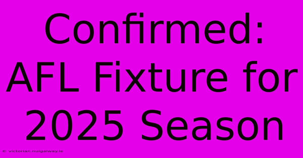 Confirmed: AFL Fixture For 2025 Season