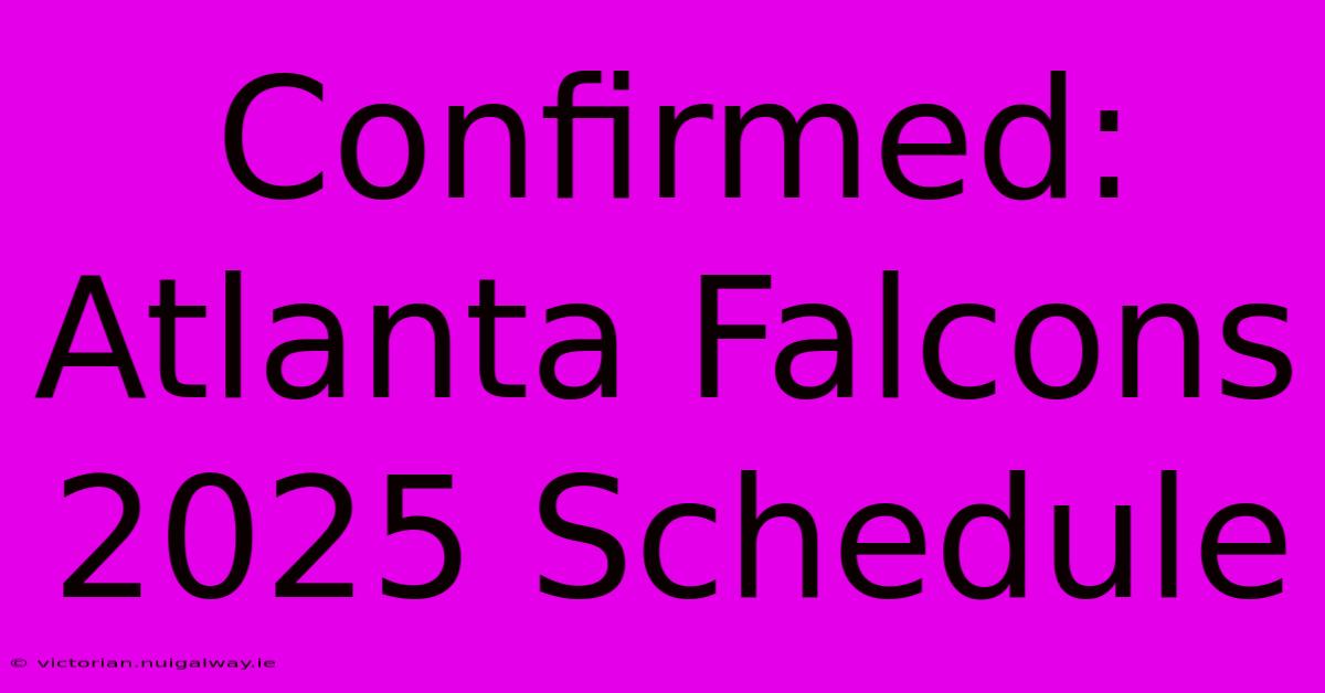 Confirmed: Atlanta Falcons 2025 Schedule