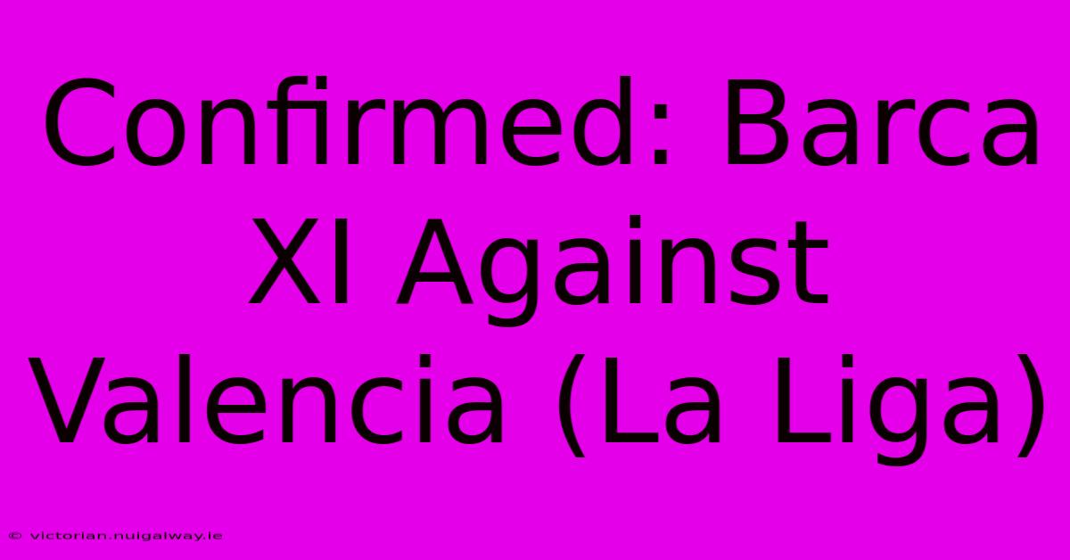 Confirmed: Barca XI Against Valencia (La Liga)