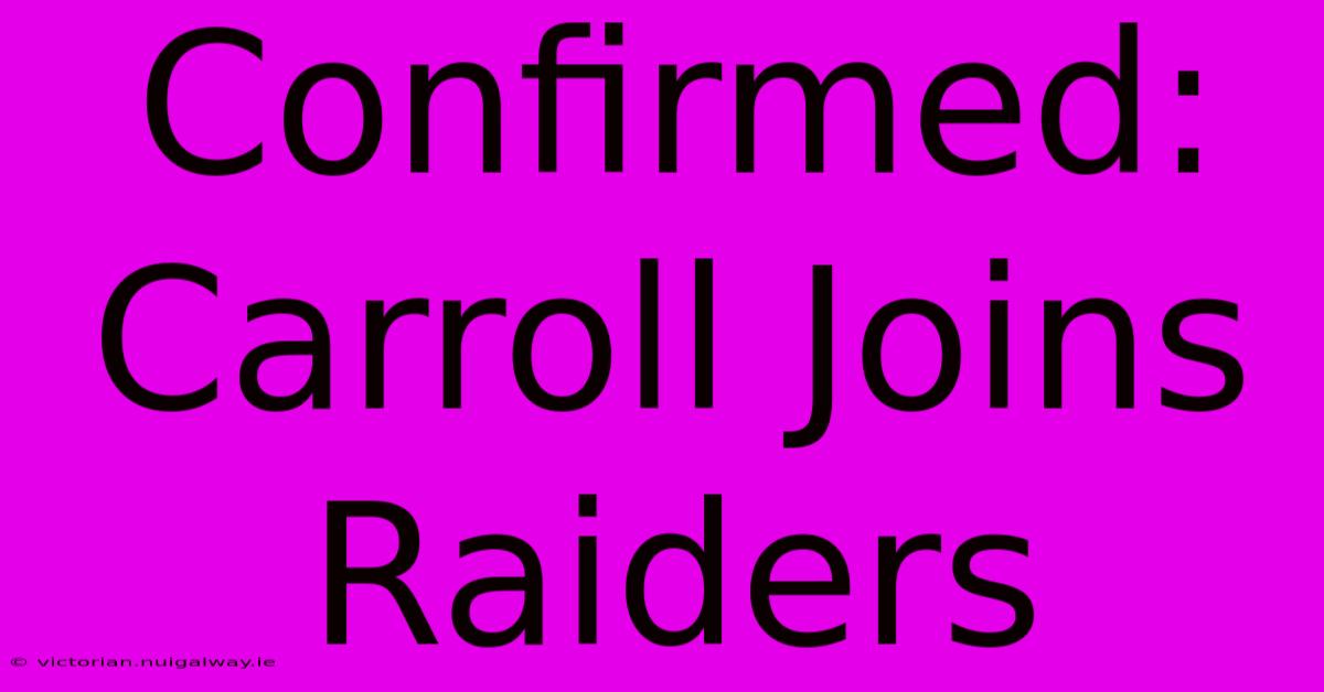 Confirmed: Carroll Joins Raiders