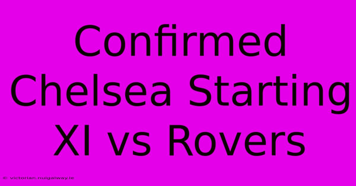 Confirmed Chelsea Starting XI Vs Rovers