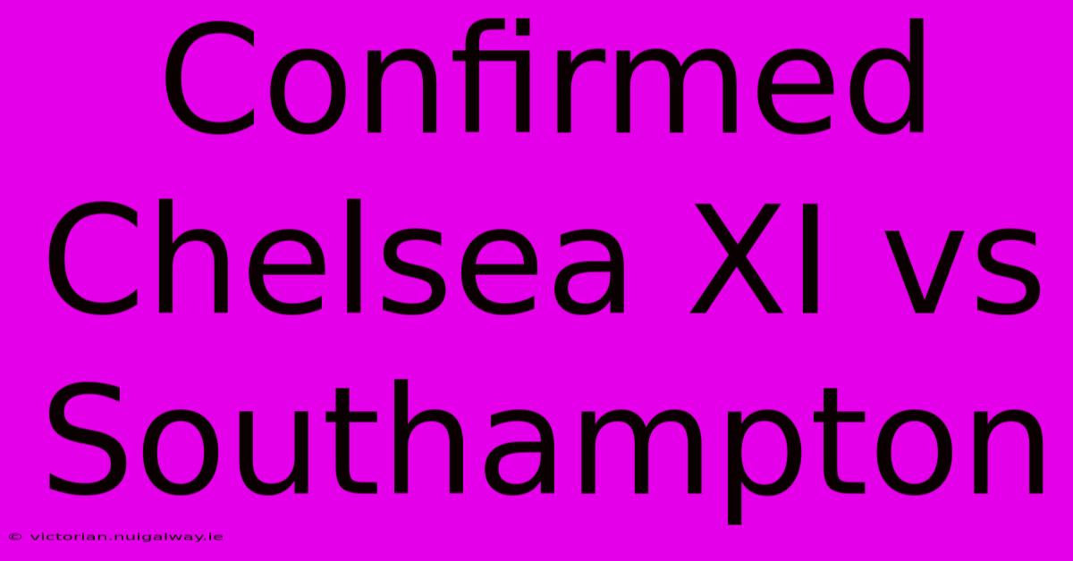 Confirmed Chelsea XI Vs Southampton