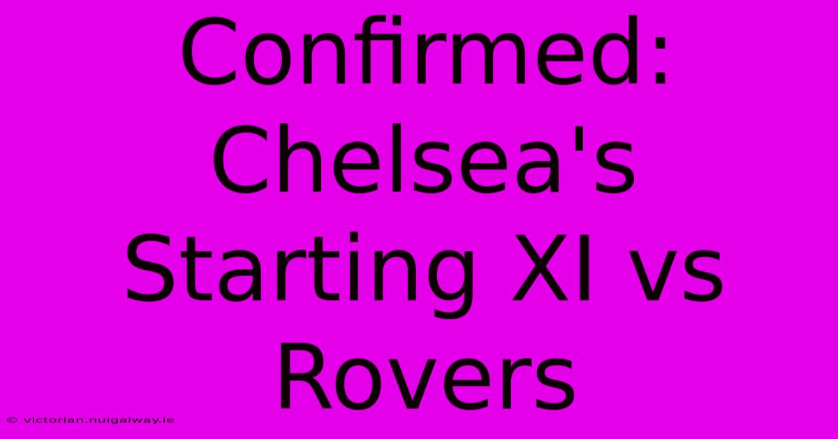 Confirmed: Chelsea's Starting XI Vs Rovers