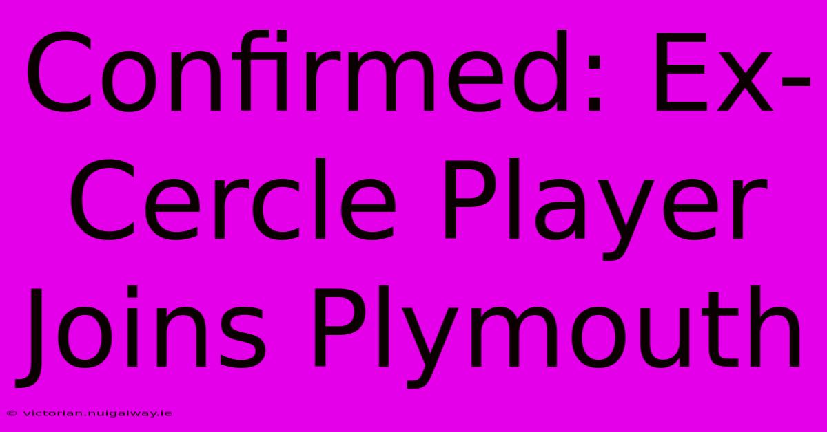 Confirmed: Ex-Cercle Player Joins Plymouth