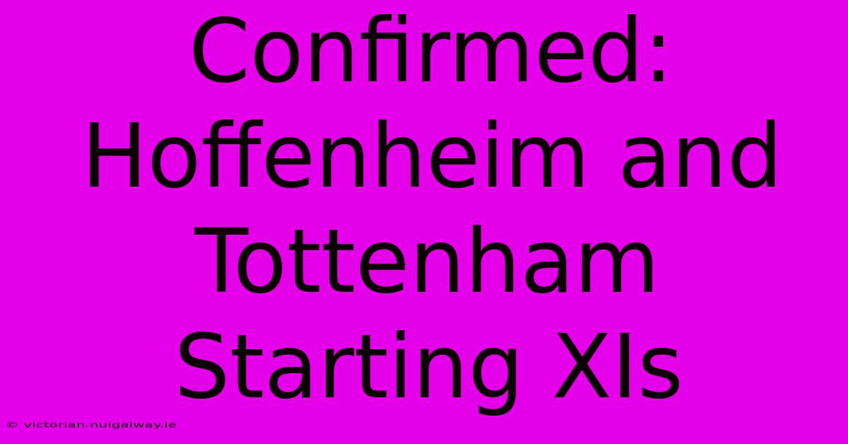 Confirmed: Hoffenheim And Tottenham Starting XIs