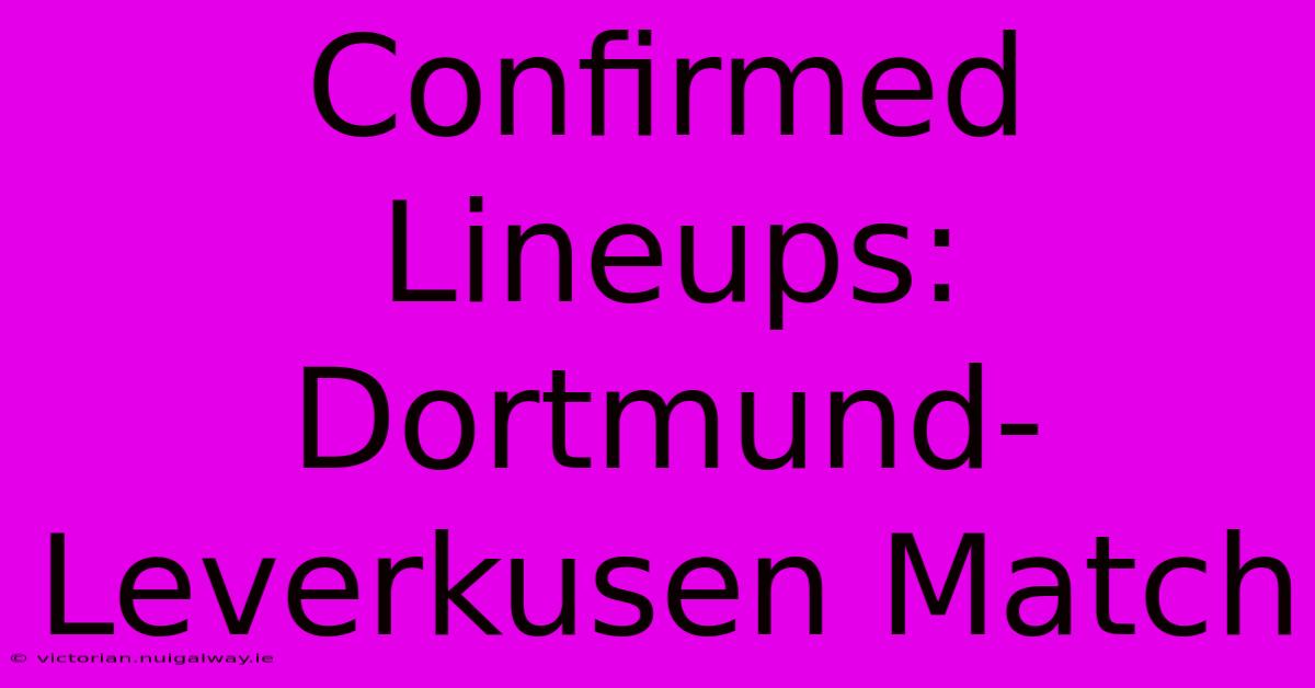 Confirmed Lineups: Dortmund-Leverkusen Match