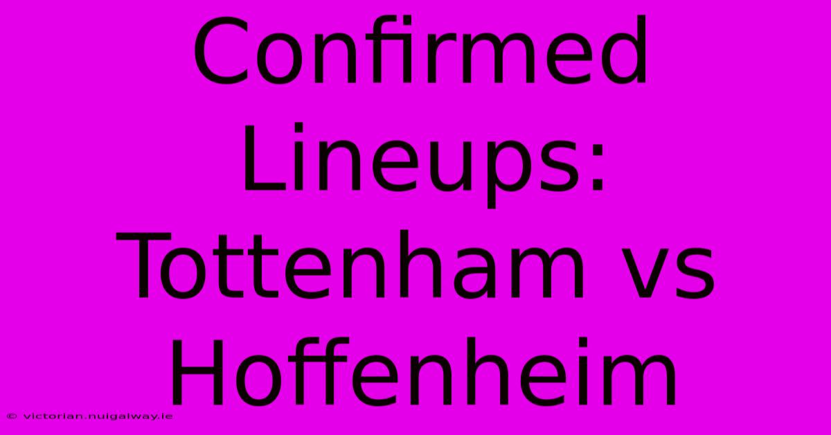 Confirmed Lineups: Tottenham Vs Hoffenheim