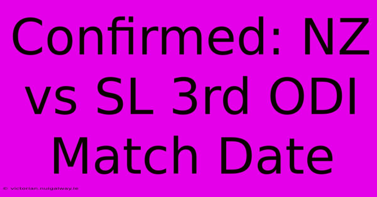 Confirmed: NZ Vs SL 3rd ODI Match Date