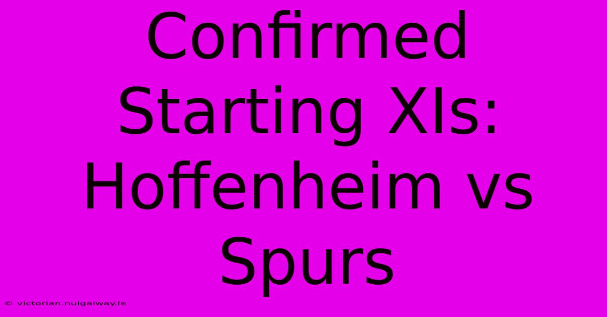 Confirmed Starting XIs: Hoffenheim Vs Spurs