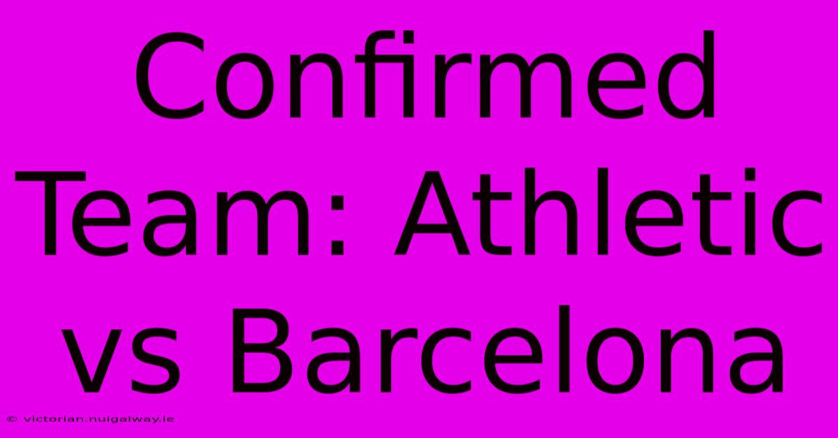 Confirmed Team: Athletic Vs Barcelona