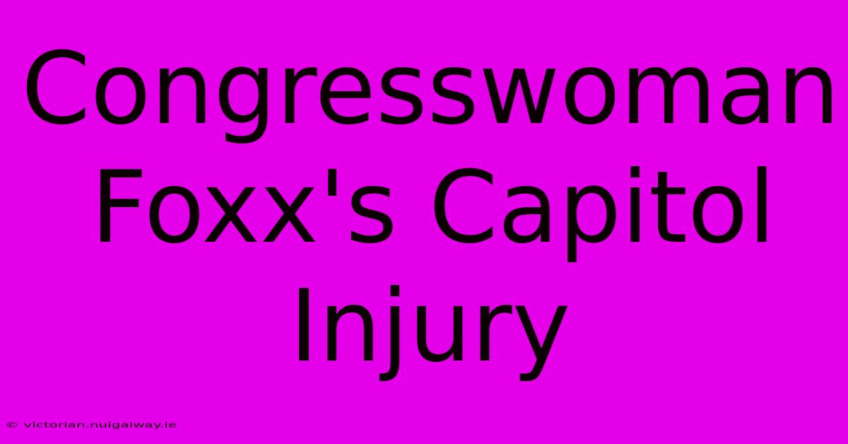 Congresswoman Foxx's Capitol Injury