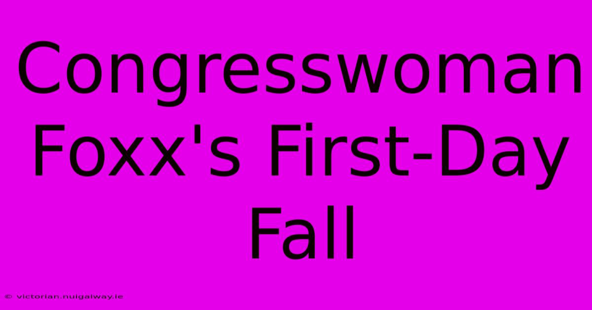 Congresswoman Foxx's First-Day Fall