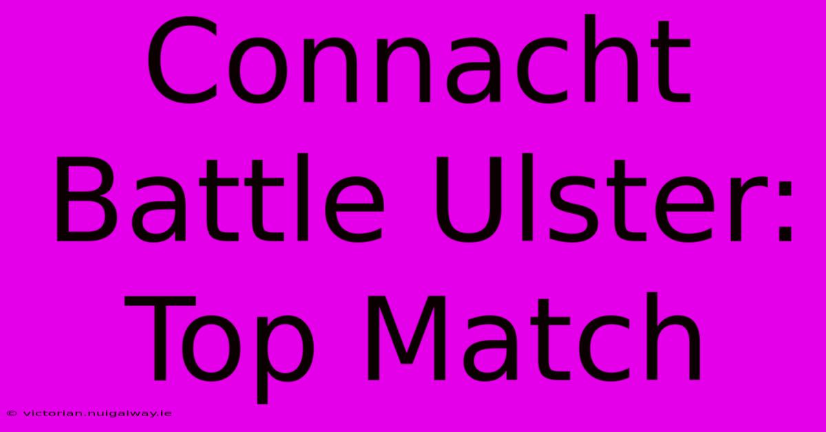 Connacht Battle Ulster: Top Match