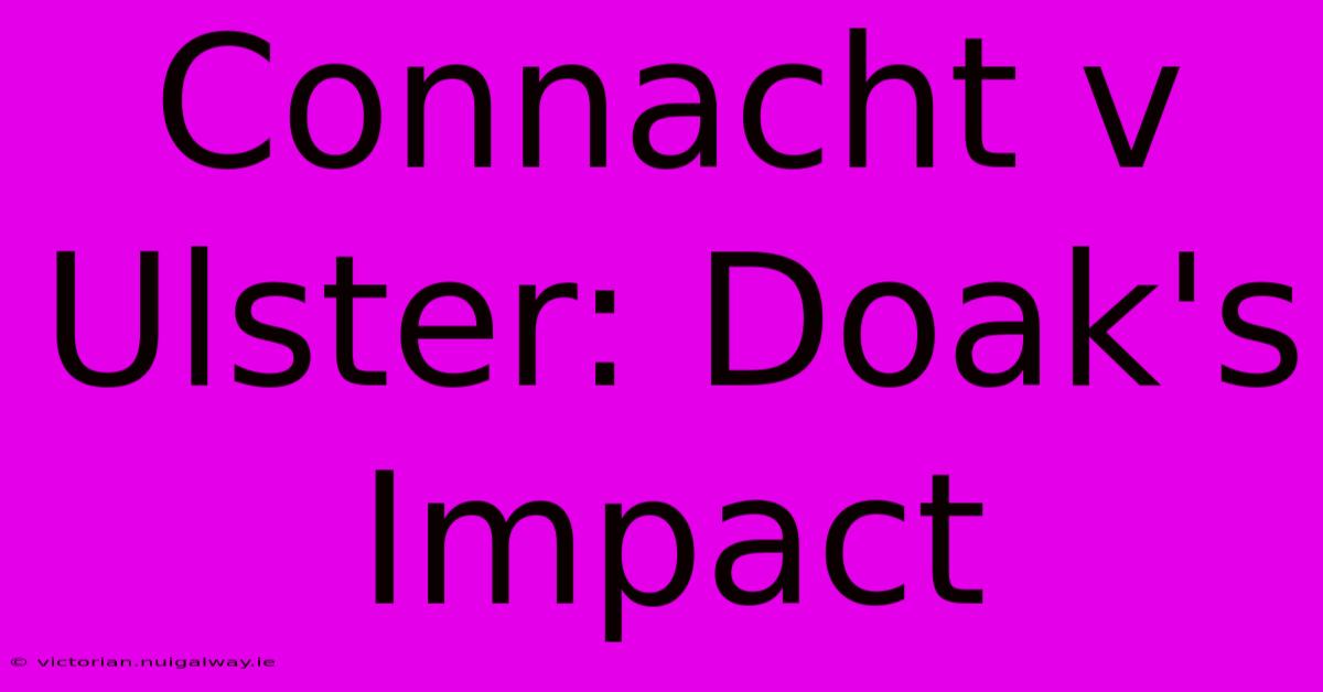 Connacht V Ulster: Doak's Impact