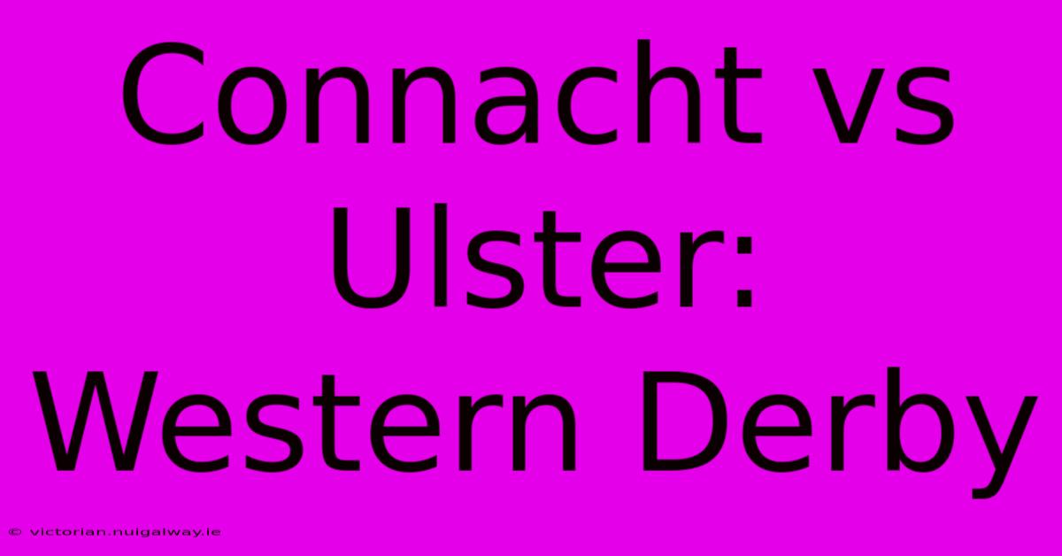 Connacht Vs Ulster: Western Derby