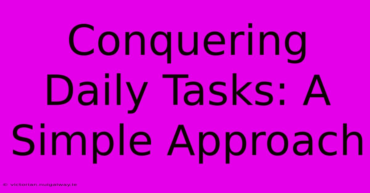 Conquering Daily Tasks: A Simple Approach 