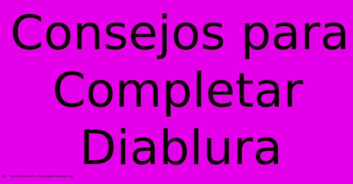 Consejos Para Completar Diablura