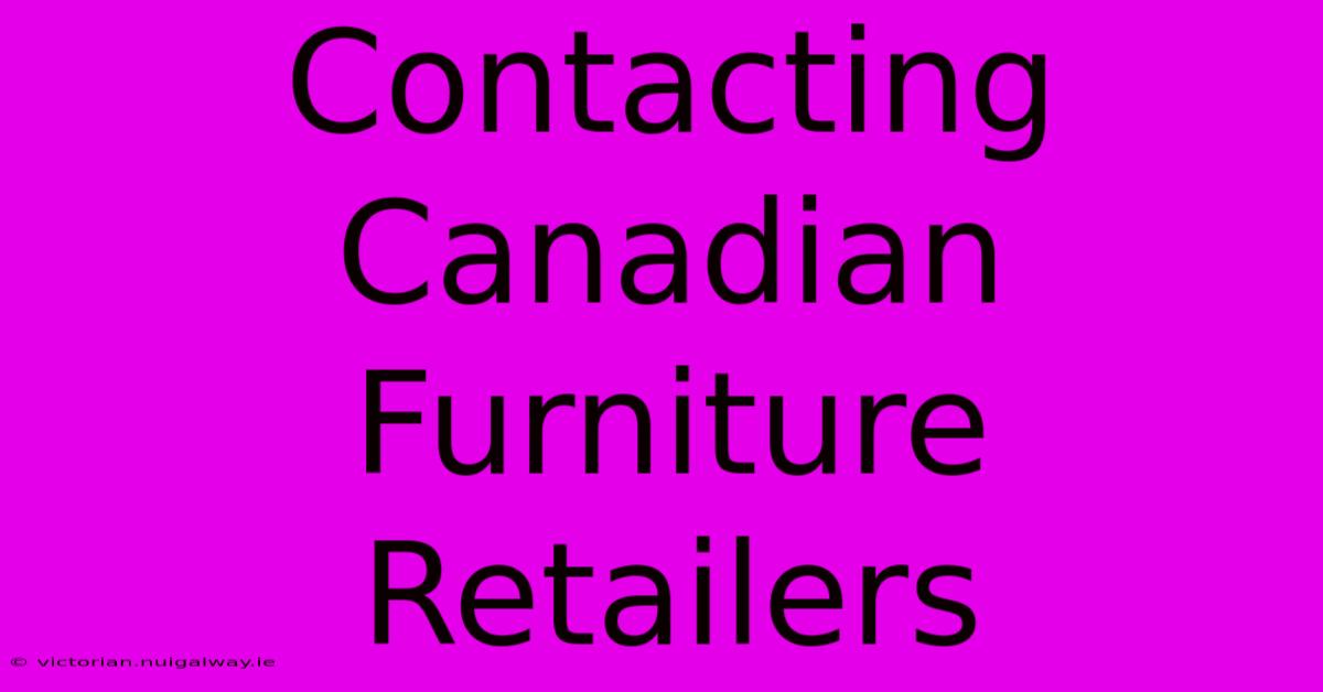 Contacting Canadian Furniture Retailers