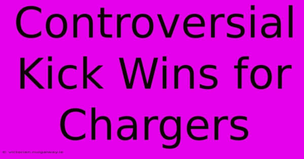 Controversial Kick Wins For Chargers