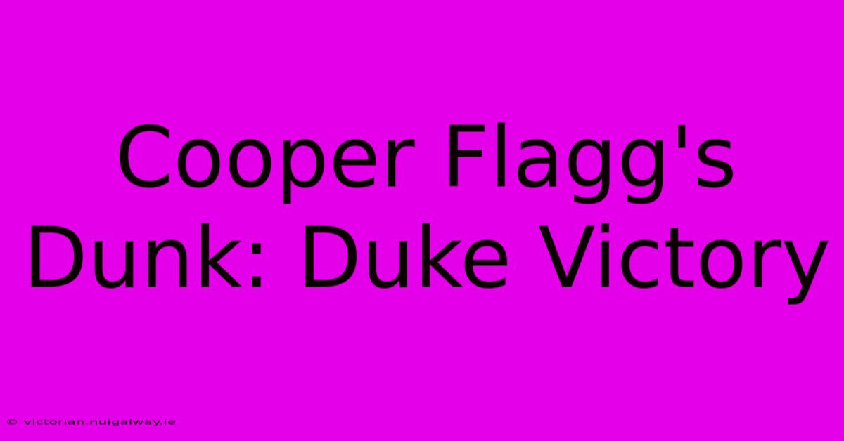 Cooper Flagg's Dunk: Duke Victory