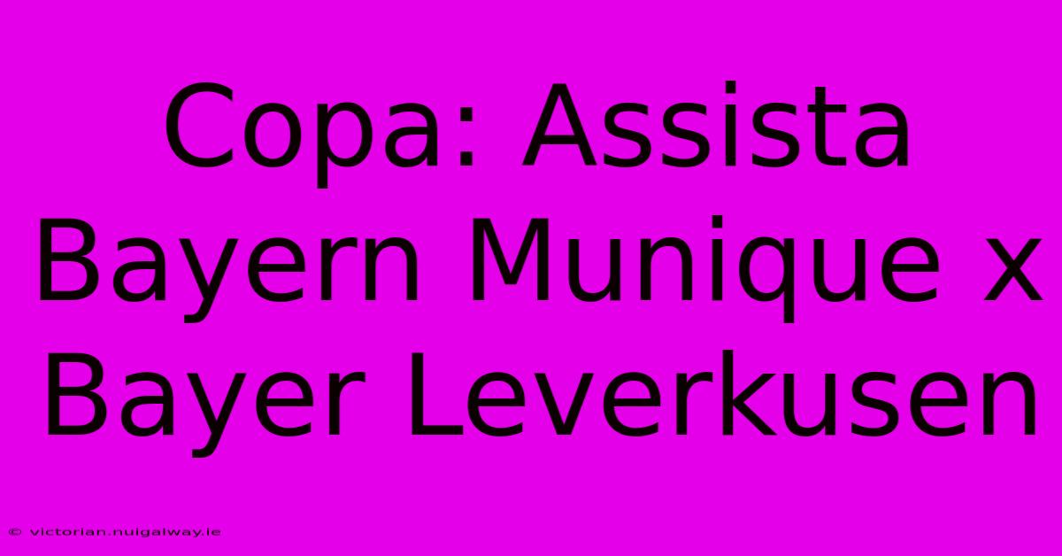 Copa: Assista Bayern Munique X Bayer Leverkusen