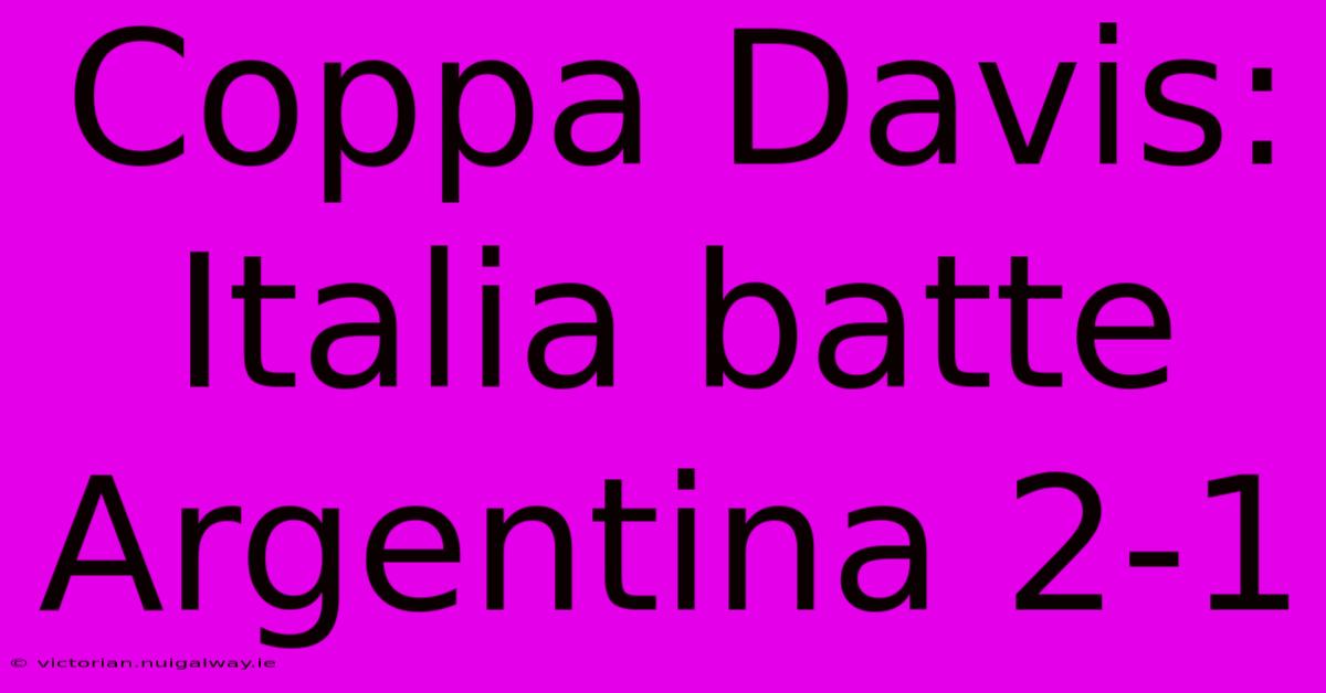 Coppa Davis: Italia Batte Argentina 2-1