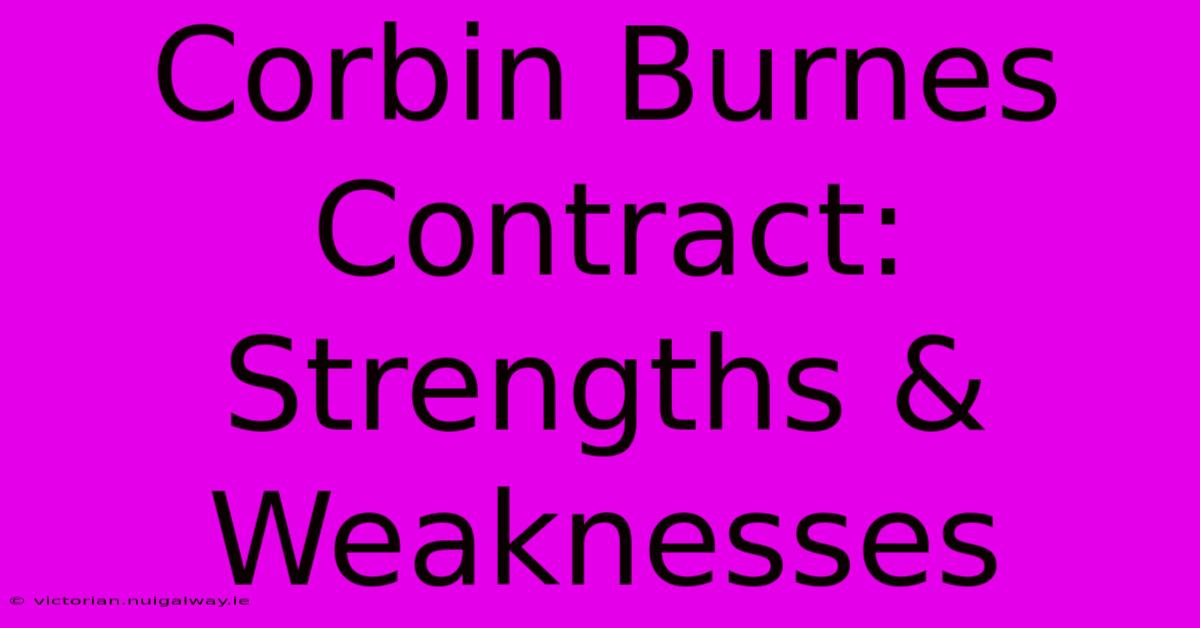 Corbin Burnes Contract: Strengths & Weaknesses