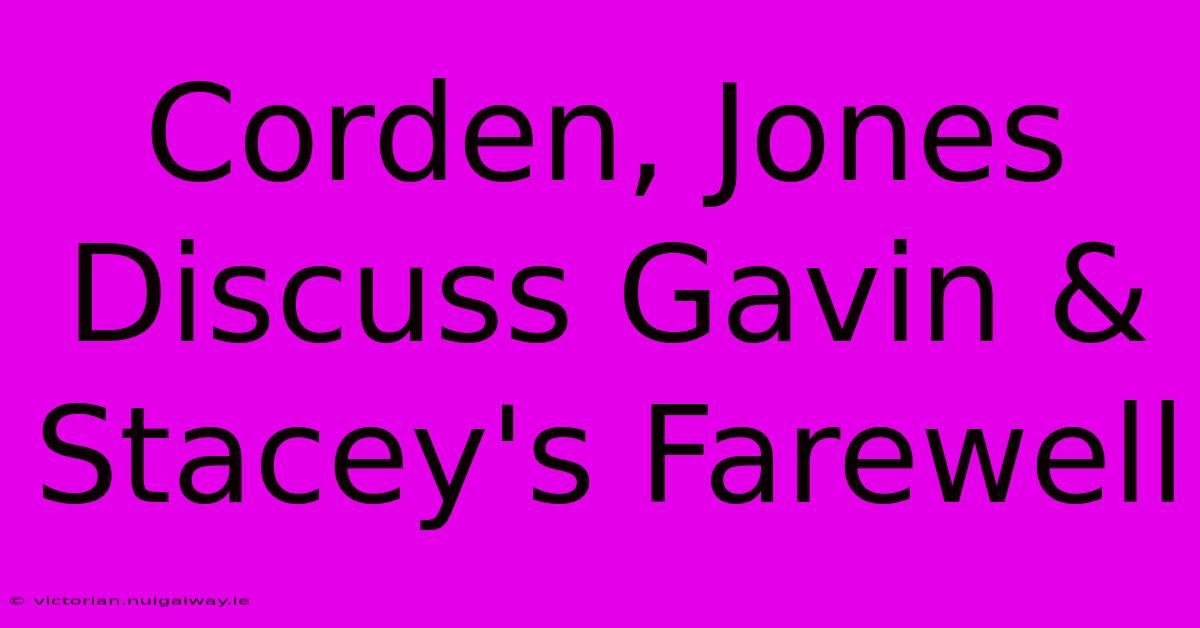 Corden, Jones Discuss Gavin & Stacey's Farewell