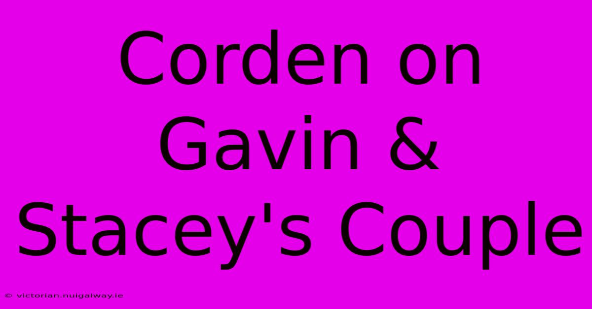 Corden On Gavin & Stacey's Couple