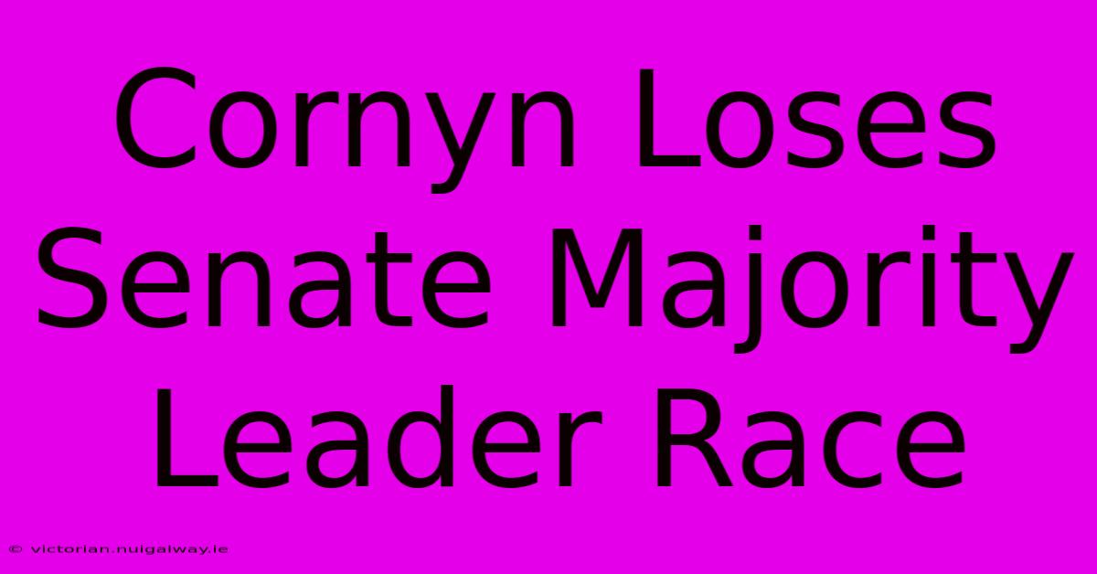 Cornyn Loses Senate Majority Leader Race 